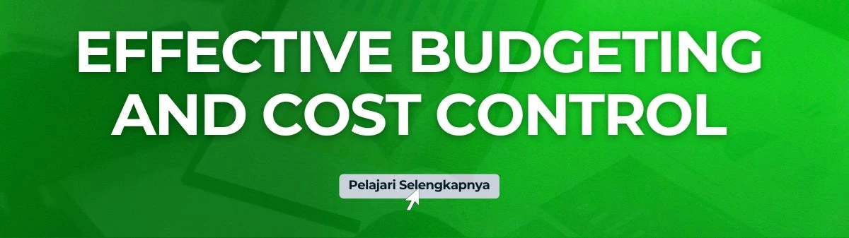 EFFECTIVE BUDGETING AND COST CONTROL