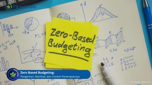 Zero Based Budgeting: Pengertian, Manfaat, dan Contoh Penerapannya