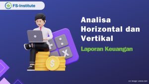 Menguak Tren Keuangan: Analisa Horizontal dan Vertikal Laporan Keuangan