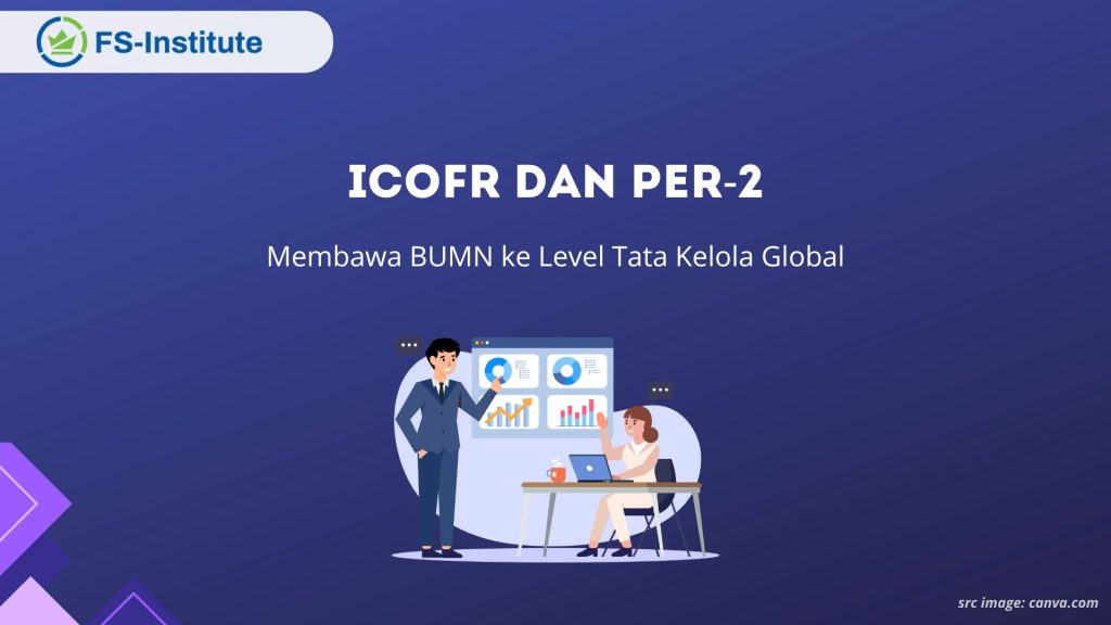 ICOFR dan PER-2: Membawa BUMN ke Level Tata Kelola Global