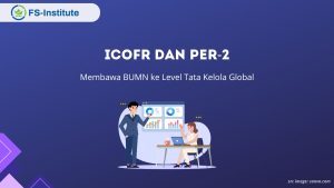 ICOFR dan PER-2: Membawa BUMN ke Level Tata Kelola Global