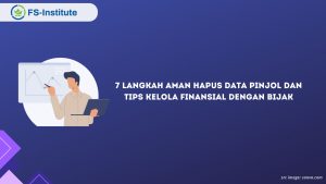 7 Langkah Aman Hapus Data Pinjol dan Tips Kelola Finansial dengan Bijak